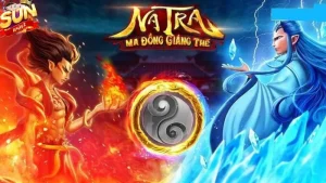 Game nổ hũ NaTra ma đồng tái thế Sunwin