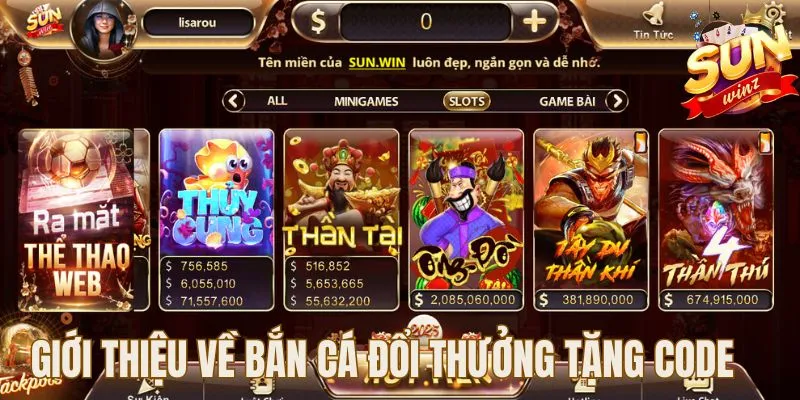 Giới thiệu tổng quan về game bắn cá đổi thưởng tặng code Sunwin